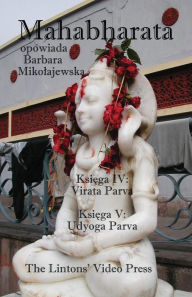 Title: Mahabharata, Ksiega IV & V, Virata Parva & Udyoga Parva, Author: Anonymous