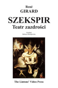 Title: Szekspir: Teatr Zazdrosci, Author: Rene Girard