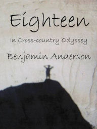 Title: Eighteen In Cross-Country Odyssey, Author: Benjamin Anderson