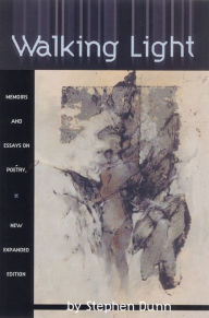 Title: Walking Light: Memoirs and Essays on Poetry, Author: Stephen Dunn