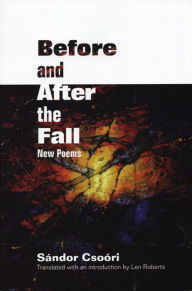 Title: Before and After the Fall: New Poems, Author: Sándor Csoóri