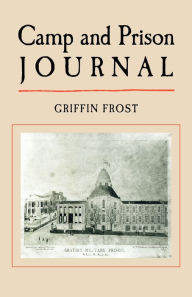 Title: Camp And Prison Journal, Author: Griffin Frost