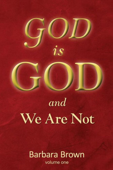 GOD is GOD and We Are Not: Volume One