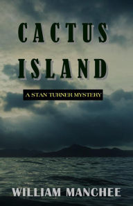 Title: Cactus Island (Stan Turner Series #7), Author: William Manchee