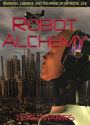 Robot Alchemy: Androids, Cyborgs, and the Magic of Artificial Life