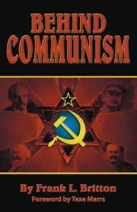 Title: Behind Communism, Author: Frank L Britton