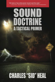 Title: Sound Doctrine: A Tactical Primer, Author: Charles Sid Heal