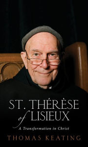 Title: St. Therese of Lisieux: A Transformation in Christ, Author: Thomas Keating Ocso