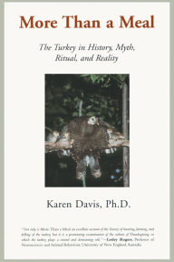 Title: More Than a Meal: The Turkey in History, Myth, Ritual, and Reality, Author: Karen Davis PhD