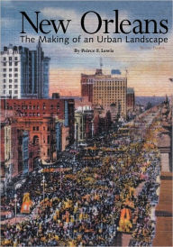 Title: New Orleans: The Making of an Urban Landscape / Edition 2, Author: Peirce F. Lewis
