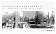 Title: Industrial Perspective: Photographs of the Gulf Coast, Author: Andrew Borowiec