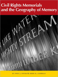 Title: Civil Rights Memorials and the Geography of Memory, Author: Derek Alderman