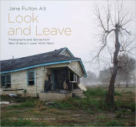 Title: Look and Leave: Photographs and Stories from New Orleans's Lower Ninth Ward, Author: Jane Alt