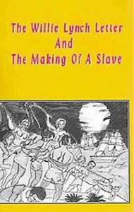 Title: The Willie Lynch Letter: And the Making of a Slave, Author: Kashif Malik Hassan-el