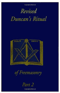 Title: Revised Duncan's Ritual of Freemasonry Part 2, Author: Malcolm C. C. Duncan