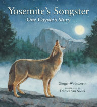 Title: Yosemite's Songster: One Coyote's Story, Author: Ginger Wadsworth
