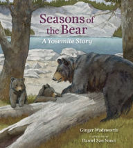 Title: Seasons of the Bear: A Yosemite Story, Author: Ginger Wadsworth