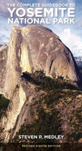 Title: The Complete Guidebook to Yosemite National Park, Author: Steven P. Medley