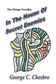 Title: In the House of Secret Enemies, Author: George C Chesboro