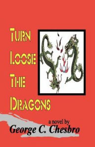 Title: Turn Loose the Dragons, Author: George C Chesbro