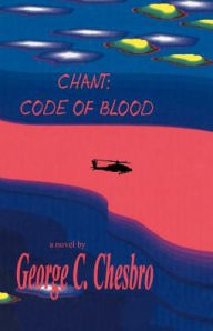 Title: Chant: Code of Blood, Author: George C Chesbro