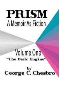 Title: Prism: A Memoir as Fiction, Author: George C Chesbro