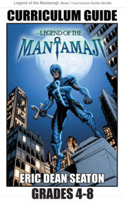 Title: Legend of the Mantamaji: Curriculum Guide: Grades 4 - 8, Author: Eric Dean Seaton