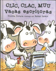 Title: Clic, clac, muu: Vacas escritoras (Click, Clack, Moo: Cows That Type), Author: Doreen Cronin