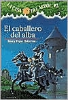 Title: El caballero del alba (The Knight at Dawn: Magic Tree House Series #2), Author: Mary Pope Osborne
