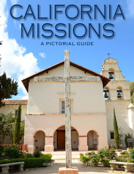 California Missions: A Pictorial Guide