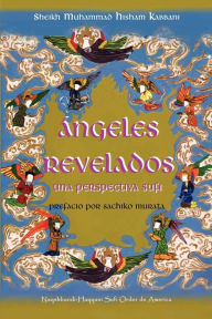 Title: Angeles Revelados: Una Perspectiva Sufi, Author: Muhammad Hisham Kabbani