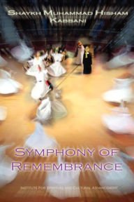 Title: Symphony Of Remembrance, Author: Shaykh Muhammad Hisham Kabbani