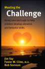 Meeting the Challenge: Using Love and Logic to help children develop attention and behavior skills