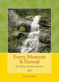 Title: Every Moment Is Eternal: The Timeless Wisdom of Breema, Author: Jon Schreiber