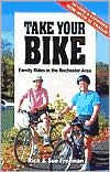 Title: Take Your Bike: Family Rides in the Rochester, New York Area, Author: Rich Freeman