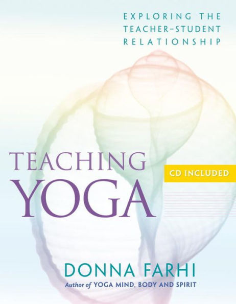 Teaching Yoga: Exploring the Teacher-Student Relationship