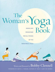 Title: The Woman's Yoga Book: Asana and Pranayama for all Phases of the Menstrual Cycle, Author: Bobby Clennell