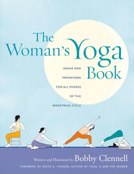 The Woman's Yoga Book: Asana and Pranayama for all Phases of the Menstrual Cycle