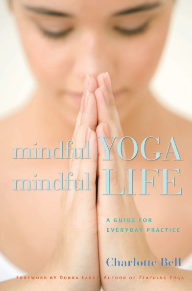Mindful Yoga, Life: A Guide for Everyday Practice