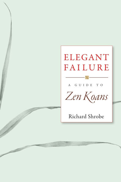 Elegant Failure: A Guide to Zen Koans