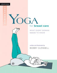 Title: Yoga for Breast Care: What Every Woman Needs to Know, Author: Bobby Clennell