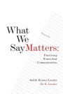 What We Say Matters: Practicing Nonviolent Communication