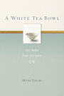 A White Tea Bowl: 100 Haiku from 100 Years of Life