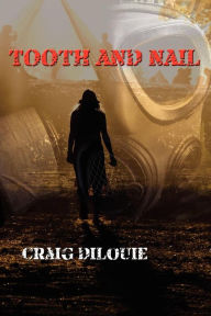 Title: Tooth and Nail, Author: Craig DiLouie