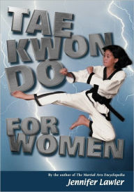 Title: Tae Kwon Do For Women, Author: Jennifer Lawler