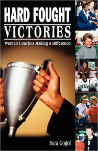 Title: Hard Fought Victories, Author: Sara Gogol