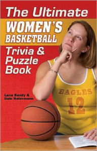 Title: The Ultimate Women's Basketball Trivia and Puzzle Book, Author: Dale Ratermann