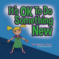 Title: It's OK to Do Something New, Author: Crickett Allen