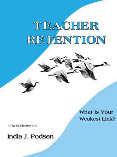 Teacher Retention: What is Your Weakest Link?