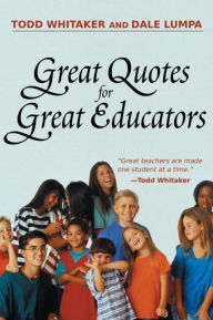 Title: Great Quotes for Great Educators / Edition 1, Author: Dale Lumpa